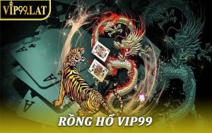 Rồng Hổ Vip99
