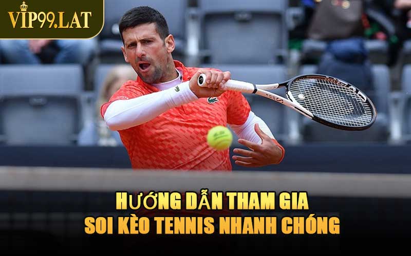 Hướng Dẫn Tham Gia Soi Kèo Tennis Nhanh Chóng